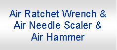 r: Air Ratchet Wrench & Air Needle Scaler &Air Hammer